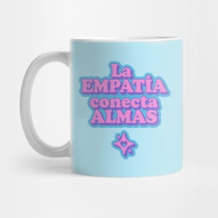 LA EMPATÍA CONECTA ALMAS Mug